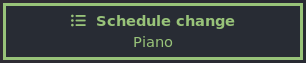 Notification showing current schedule action: "Schedule change: Piano"